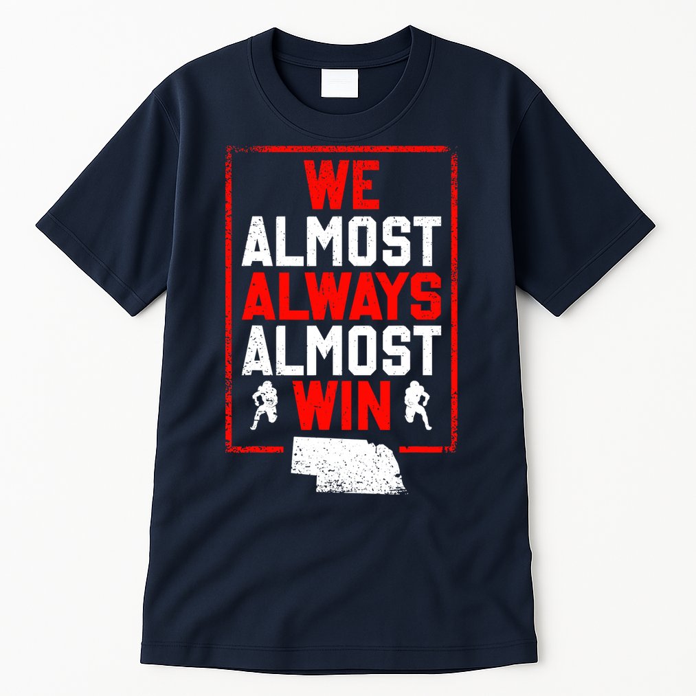 We Almost Always Almost Win Funny Nebraska Football Fans Tall T-Shirt