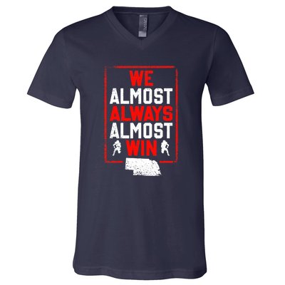 We Almost Always Almost Win Funny Nebraska Football Fans V-Neck T-Shirt