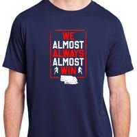 We Almost Always Almost Win Funny Nebraska Football Fans Adult ChromaSoft Performance T-Shirt