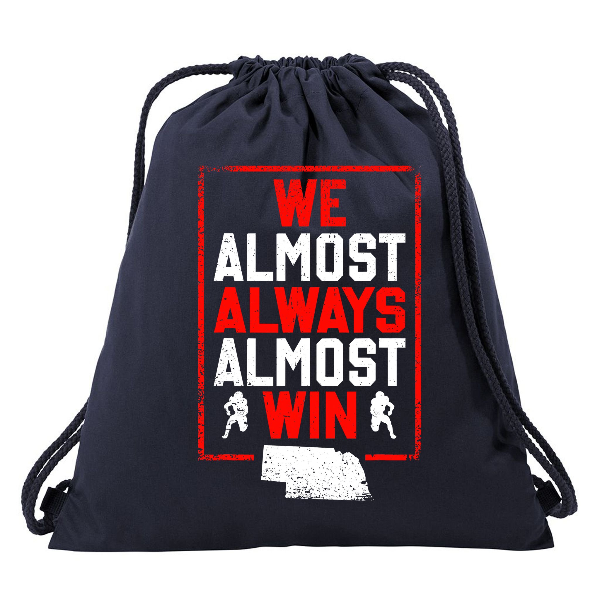 We Almost Always Almost Win Funny Nebraska Football Fans Drawstring Bag