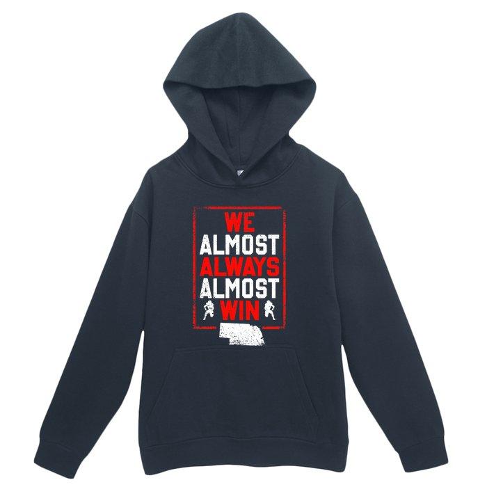 We Almost Always Almost Win Funny Nebraska Football Fans Urban Pullover Hoodie