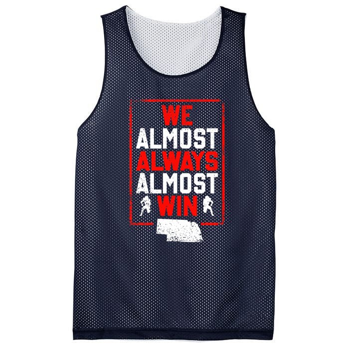 We Almost Always Almost Win Funny Nebraska Football Fans Mesh Reversible Basketball Jersey Tank