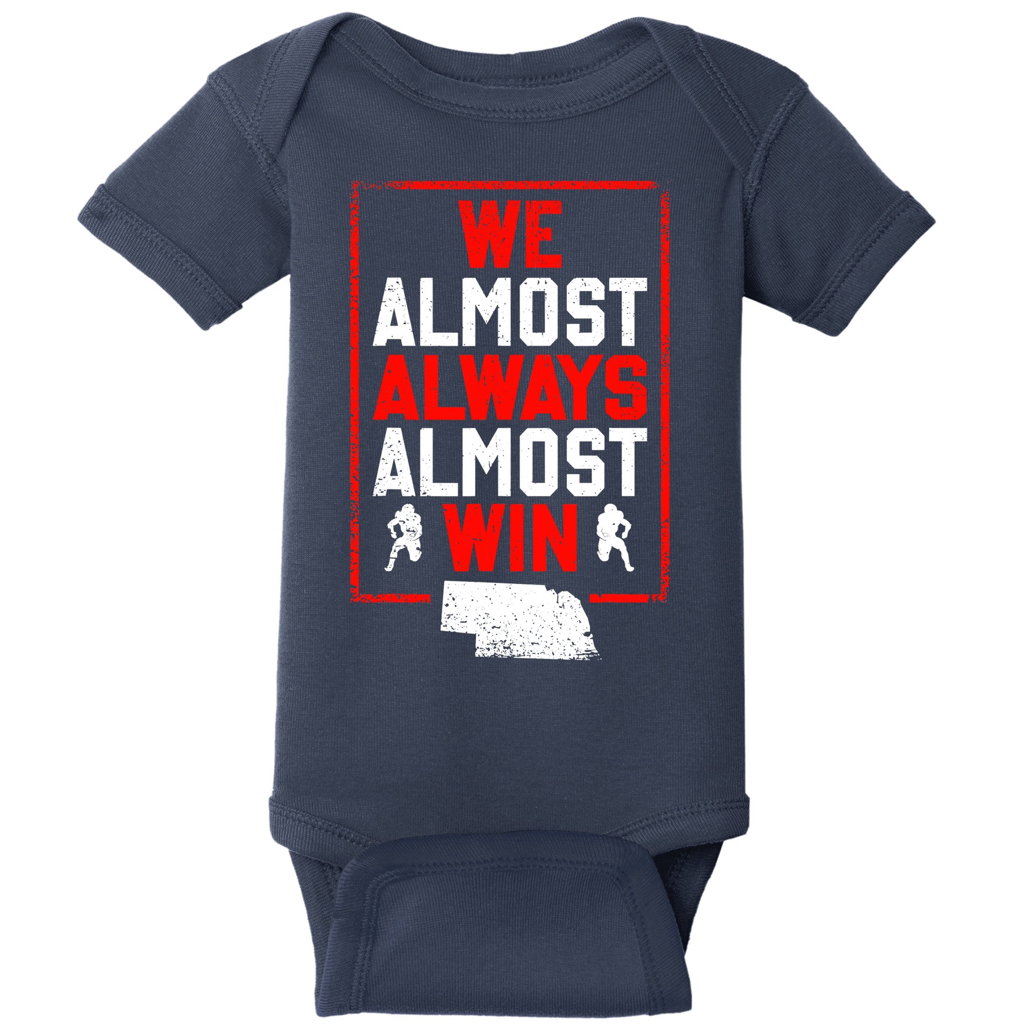 We Almost Always Almost Win Funny Nebraska Football Fans Baby Bodysuit