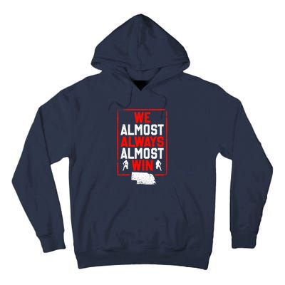 We Almost Always Almost Win Funny Nebraska Football Fans Tall Hoodie