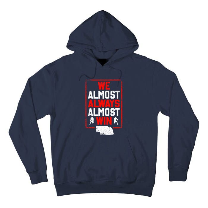 We Almost Always Almost Win Funny Nebraska Football Fans Tall Hoodie