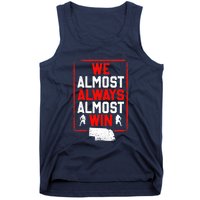 We Almost Always Almost Win Funny Nebraska Football Fans Tank Top