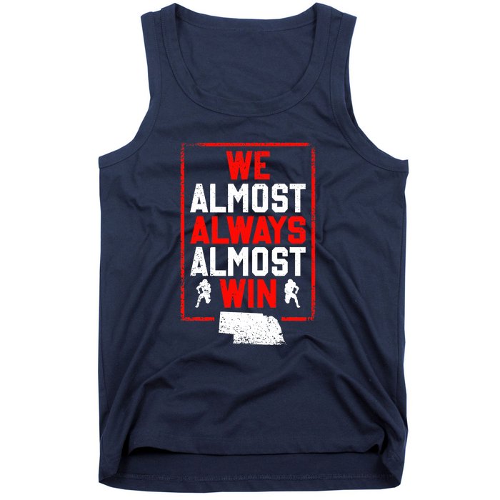 We Almost Always Almost Win Funny Nebraska Football Fans Tank Top