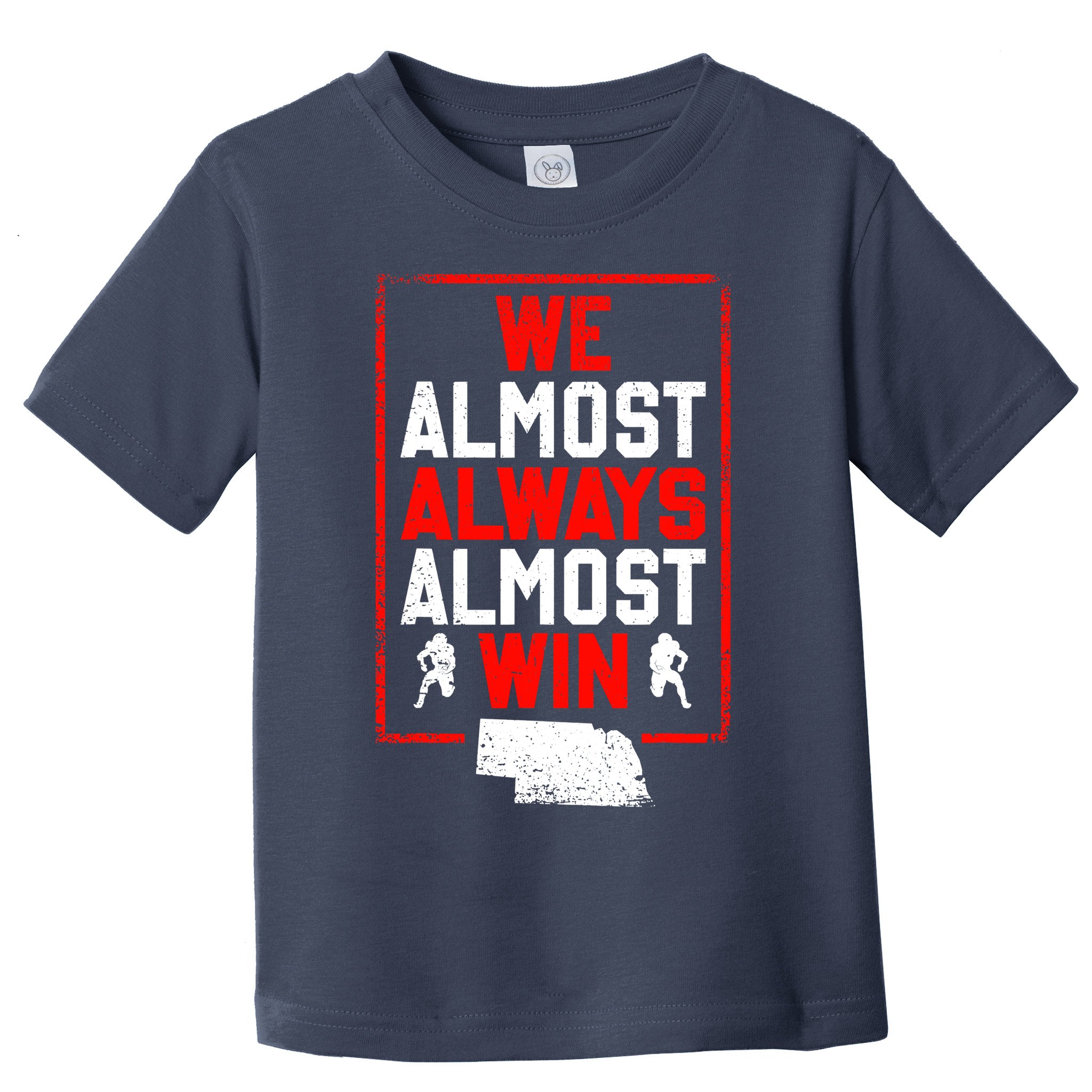 We Almost Always Almost Win Funny Nebraska Football Fans Toddler T-Shirt