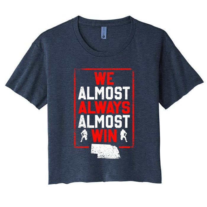 We Almost Always Almost Win Funny Nebraska Football Fans Women's Crop Top Tee