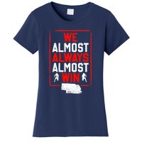 We Almost Always Almost Win Funny Nebraska Football Fans Women's T-Shirt