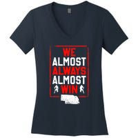 We Almost Always Almost Win Funny Nebraska Football Fans Women's V-Neck T-Shirt