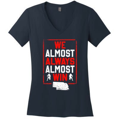 We Almost Always Almost Win Funny Nebraska Football Fans Women's V-Neck T-Shirt