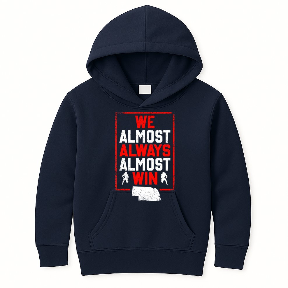 We Almost Always Almost Win Funny Nebraska Football Fans Kids Hoodie
