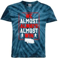 We Almost Always Almost Win Funny Nebraska Football Fans Kids Tie-Dye T-Shirt