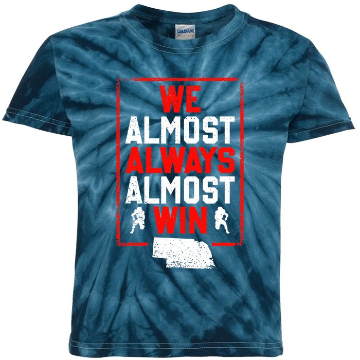 We Almost Always Almost Win Funny Nebraska Football Fans Kids Tie-Dye T-Shirt