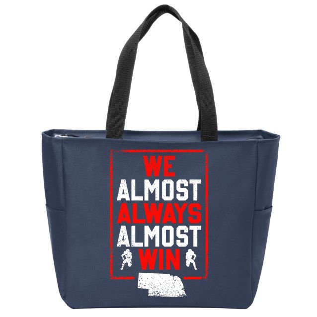 We Almost Always Almost Win Funny Nebraska Football Fans Zip Tote Bag