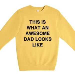 What An Awesome Dad Looks Like Papa Gift Fathercute Giftday Husband Gift Premium Crewneck Sweatshirt