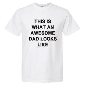 What An Awesome Dad Looks Like Papa Gift Fathercute Giftday Husband Gift Garment-Dyed Heavyweight T-Shirt