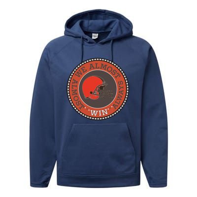 We Almost Always Almost Win Cleveland Performance Fleece Hoodie