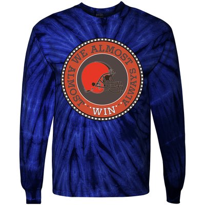 We Almost Always Almost Win Cleveland Tie-Dye Long Sleeve Shirt