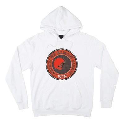 We Almost Always Almost Win Cleveland Hoodie