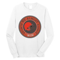 We Almost Always Almost Win Cleveland Long Sleeve Shirt