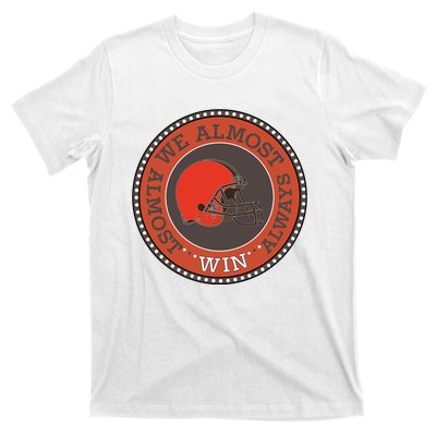 We Almost Always Almost Win Cleveland T-Shirt