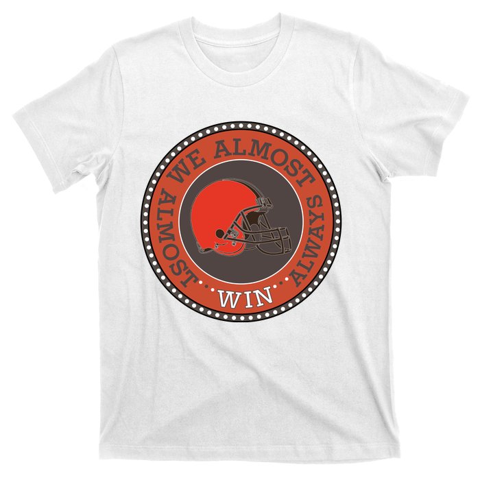 We Almost Always Almost Win Cleveland T-Shirt