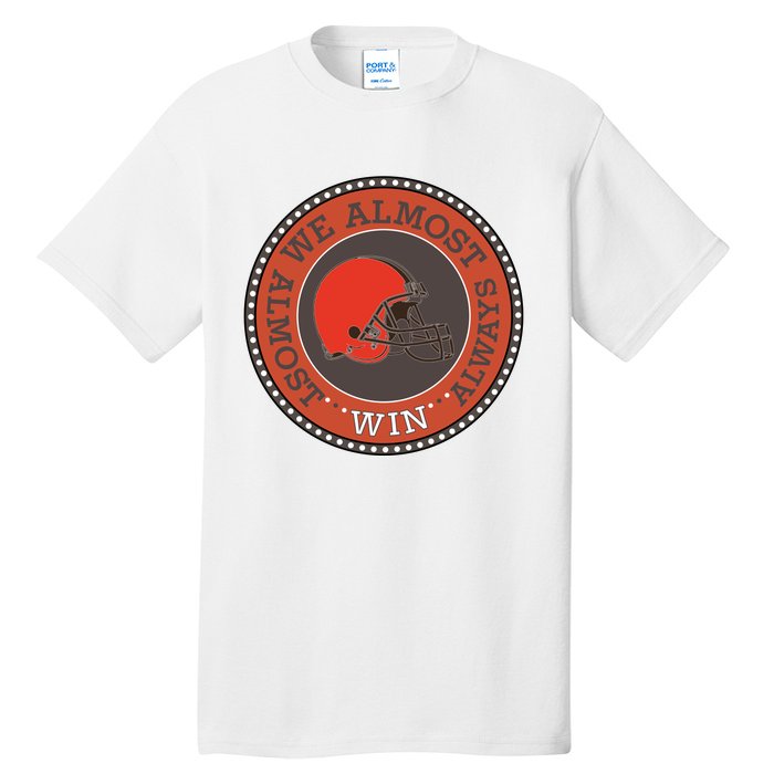 We Almost Always Almost Win Cleveland Tall T-Shirt