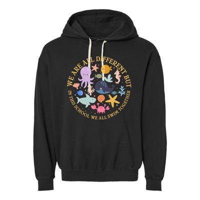 We Are All Different But In This School We All Swim Together Garment-Dyed Fleece Hoodie