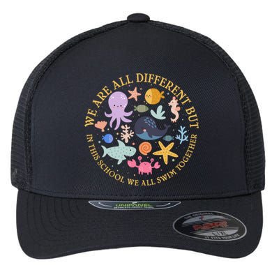 We Are All Different But In This School We All Swim Together Flexfit Unipanel Trucker Cap