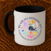 We Are All Different But In This School We All Swim Together Mug