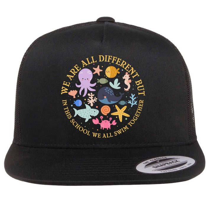 We Are All Different But In This School We All Swim Together Flatbill Hat