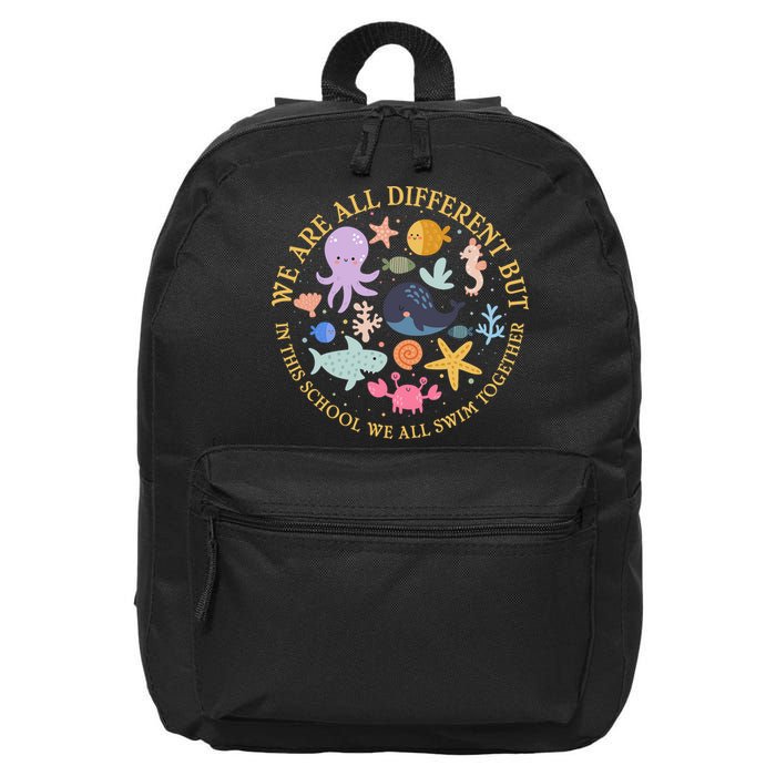 We Are All Different But In This School We All Swim Together 16 in Basic Backpack