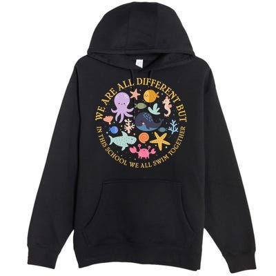 We Are All Different But In This School We All Swim Together Premium Pullover Hoodie