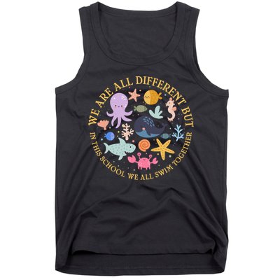 We Are All Different But In This School We All Swim Together Tank Top