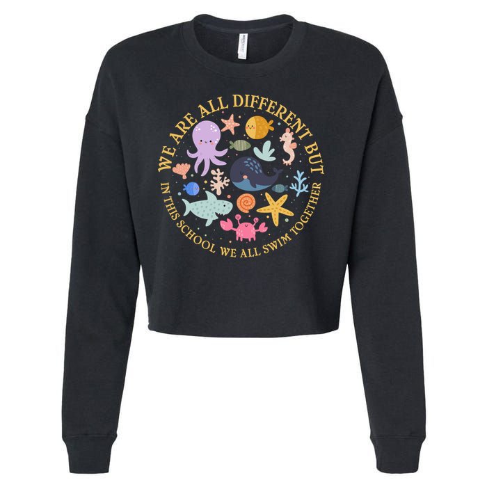 We Are All Different But In This School We All Swim Together Cropped Pullover Crew