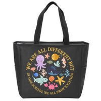 We Are All Different But In This School We All Swim Together Zip Tote Bag