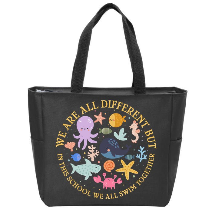 We Are All Different But In This School We All Swim Together Zip Tote Bag