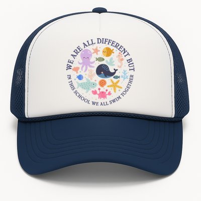 We Are All Different But In This School We All Swim Together Trucker Hat