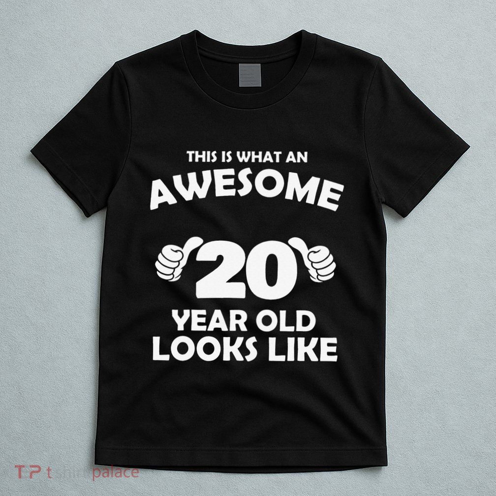 What An Awesome 20 Year Old Looks Like Birthday Bday T-Shirt