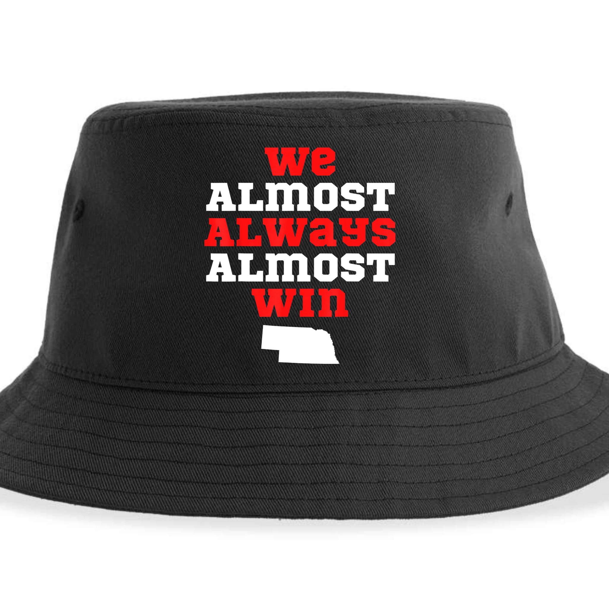 We Almost Always Almost Win Funny Nebraska Football Fans Sustainable Bucket Hat