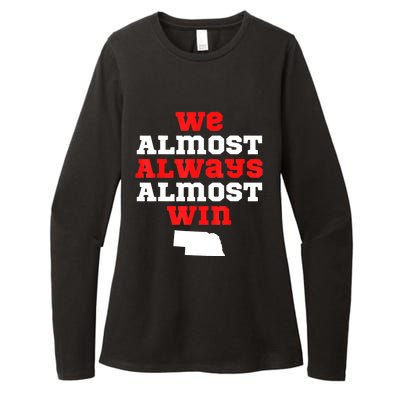 We Almost Always Almost Win Funny Nebraska Football Fans Womens CVC Long Sleeve Shirt