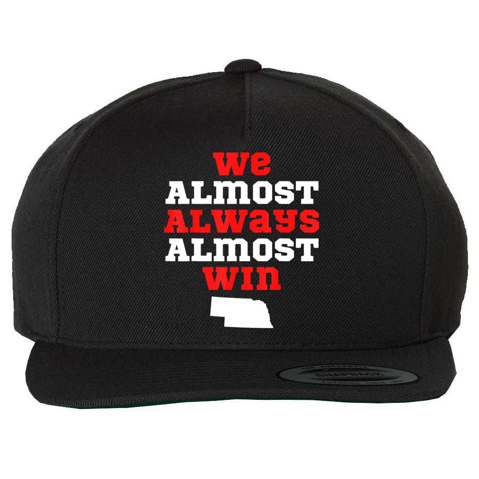We Almost Always Almost Win Funny Nebraska Football Fans Wool Snapback Cap