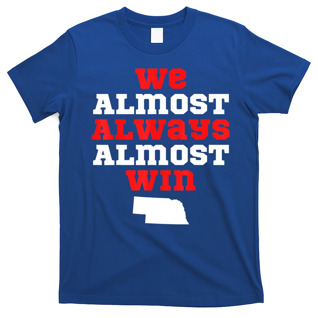 We Almost Always Almost Win Funny Nebraska Football Fans T-Shirt
