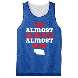 We Almost Always Almost Win Funny Nebraska Football Fans Mesh Reversible Basketball Jersey Tank