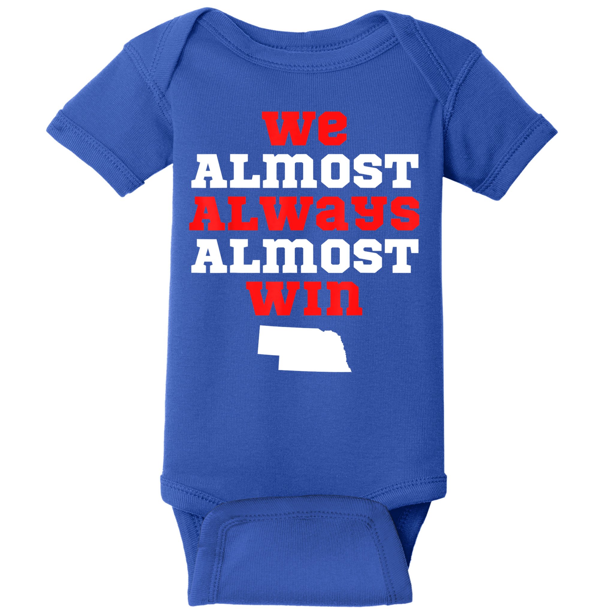 We Almost Always Almost Win Funny Nebraska Football Fans Baby Bodysuit
