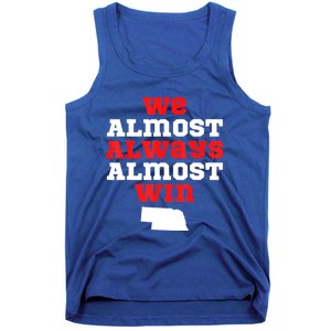 We Almost Always Almost Win Funny Nebraska Football Fans Tank Top