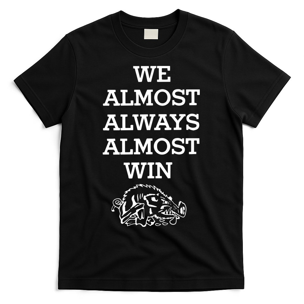 We Almost Always Almost Win Arkansas T-Shirt