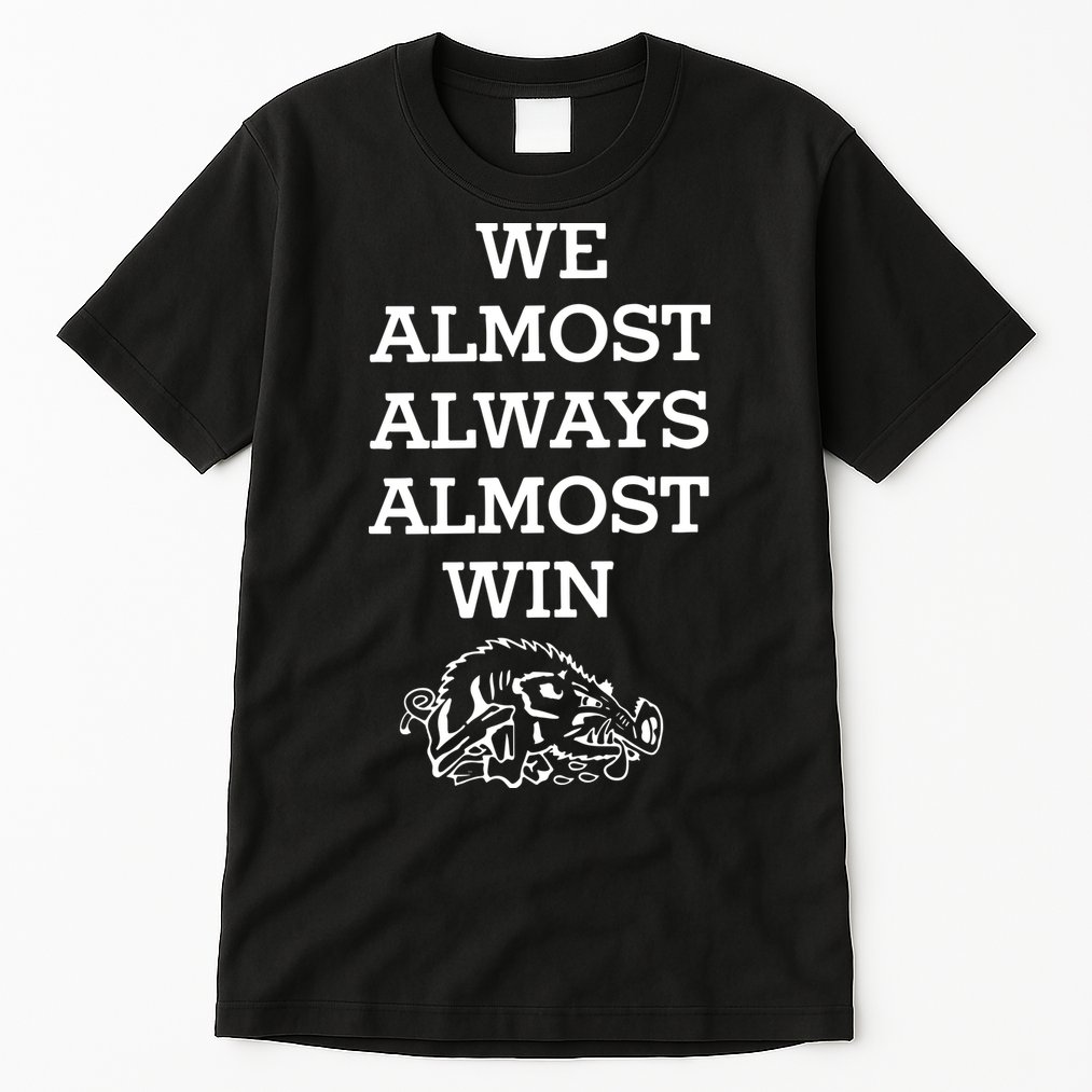 We Almost Always Almost Win Arkansas Tall T-Shirt